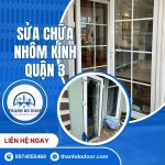 📍 Sửa Chữa Nhôm Kính Quận 3 – Dịch Vụ Cứu Hộ Cửa Cấp Tốc 24/7 72 sửa chữa nhôm kính quận 3